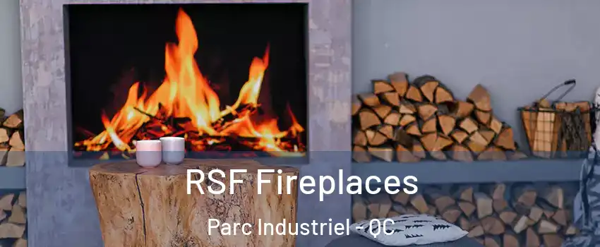  RSF Fireplaces Parc Industriel - QC