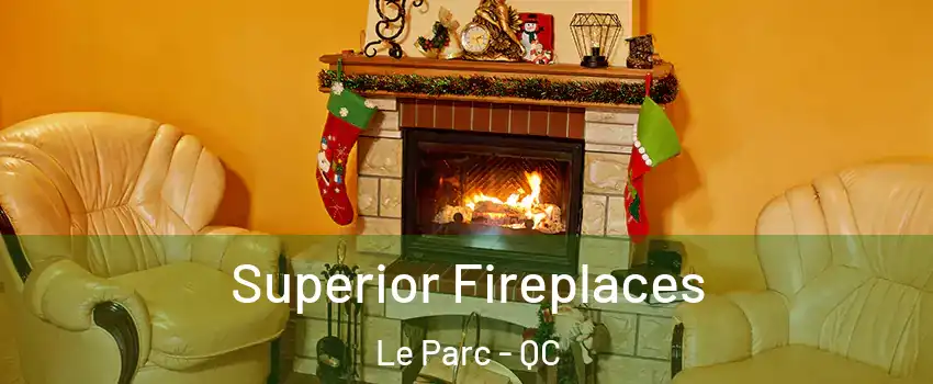  Superior Fireplaces Le Parc - QC