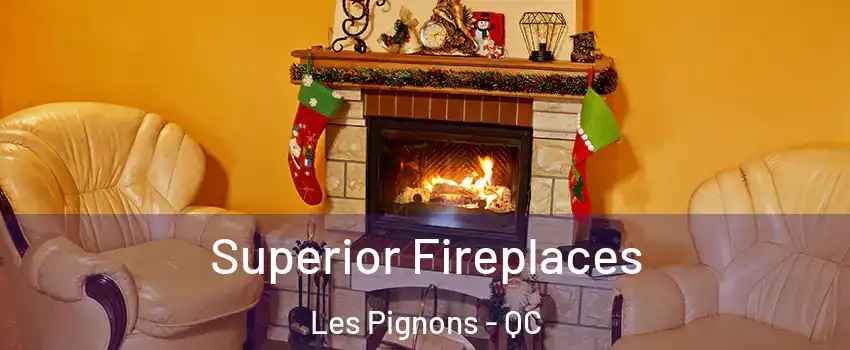  Superior Fireplaces Les Pignons - QC