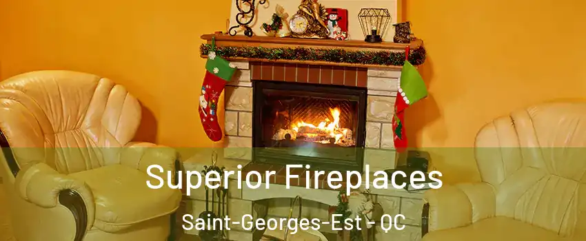  Superior Fireplaces Saint-Georges-Est - QC