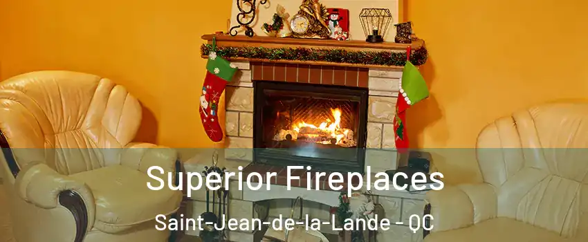  Superior Fireplaces Saint-Jean-de-la-Lande - QC