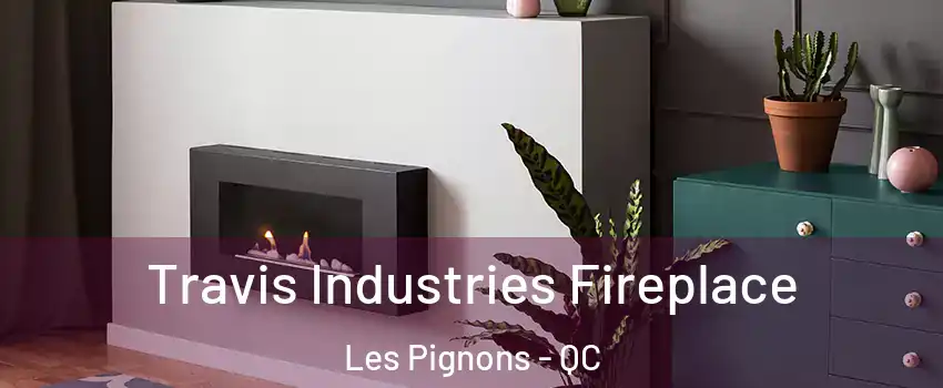 Travis Industries Fireplace Les Pignons - QC