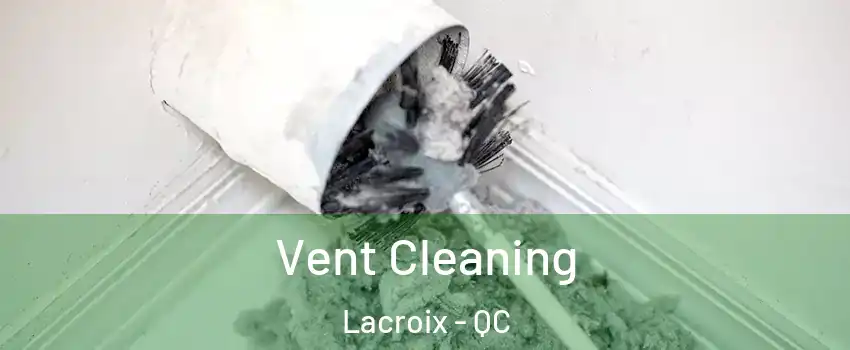  Vent Cleaning Lacroix - QC