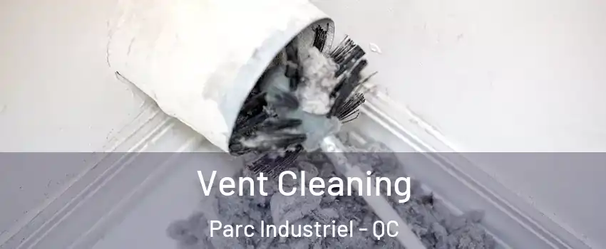  Vent Cleaning Parc Industriel - QC
