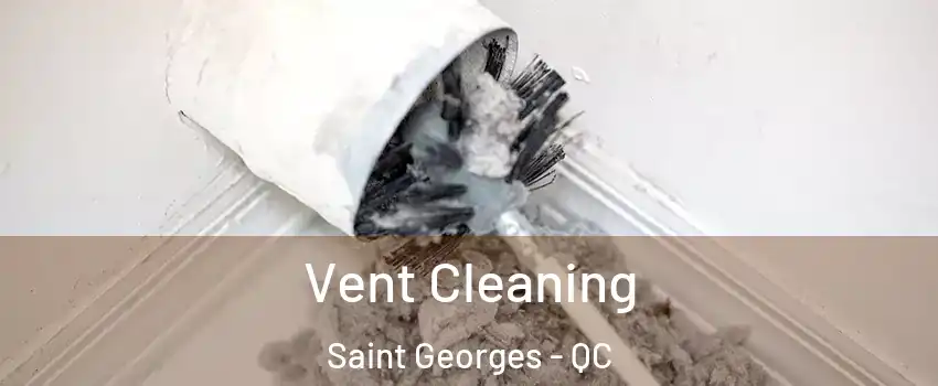  Vent Cleaning Saint Georges - QC