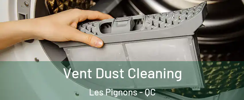  Vent Dust Cleaning Les Pignons - QC