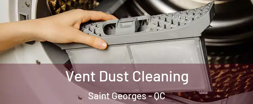  Vent Dust Cleaning Saint Georges - QC