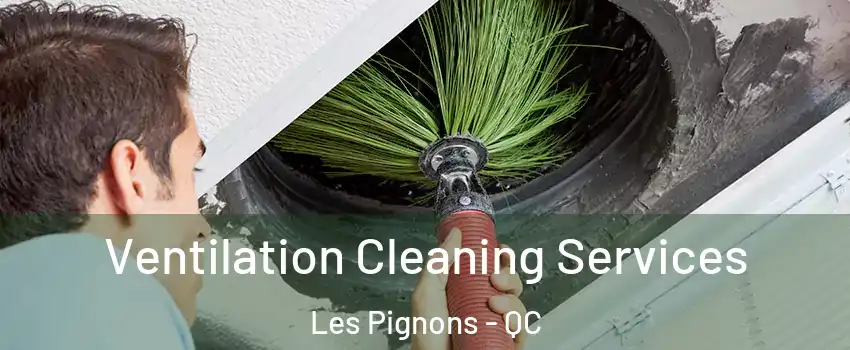  Ventilation Cleaning Services Les Pignons - QC