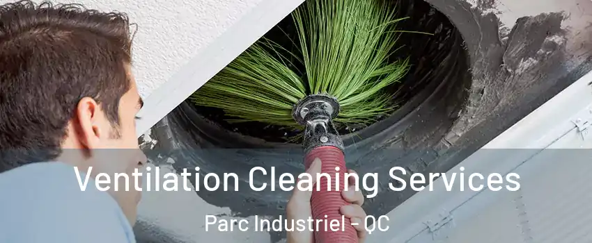  Ventilation Cleaning Services Parc Industriel - QC