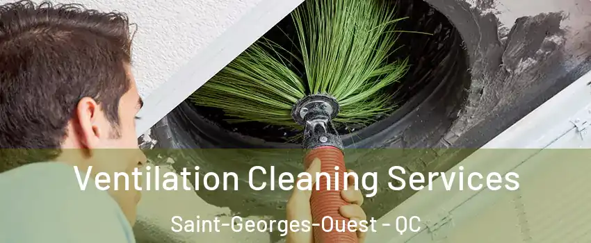  Ventilation Cleaning Services Saint-Georges-Ouest - QC
