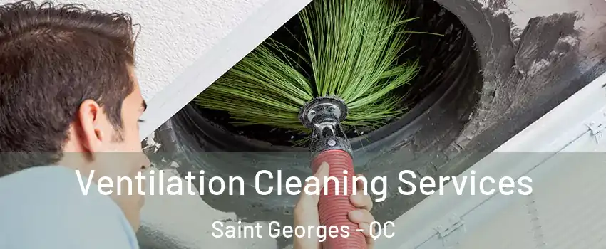  Ventilation Cleaning Services Saint Georges - QC