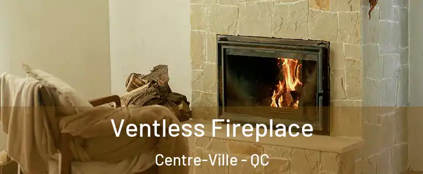  Ventless Fireplace Centre-Ville - QC