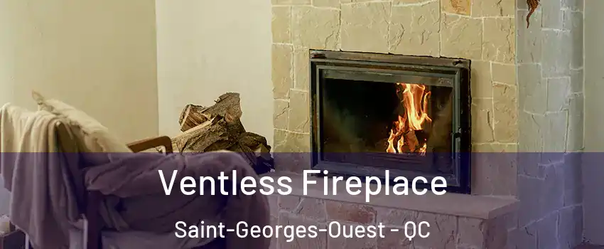  Ventless Fireplace Saint-Georges-Ouest - QC