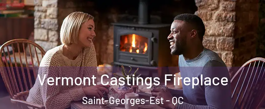  Vermont Castings Fireplace Saint-Georges-Est - QC