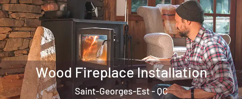  Wood Fireplace Installation Saint-Georges-Est - QC