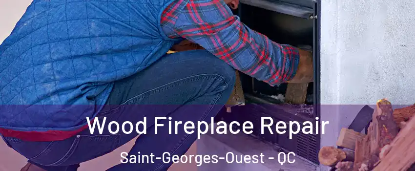  Wood Fireplace Repair Saint-Georges-Ouest - QC