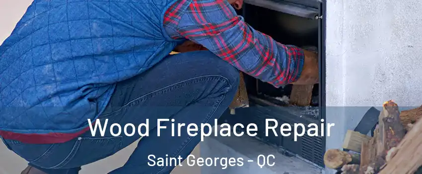  Wood Fireplace Repair Saint Georges - QC