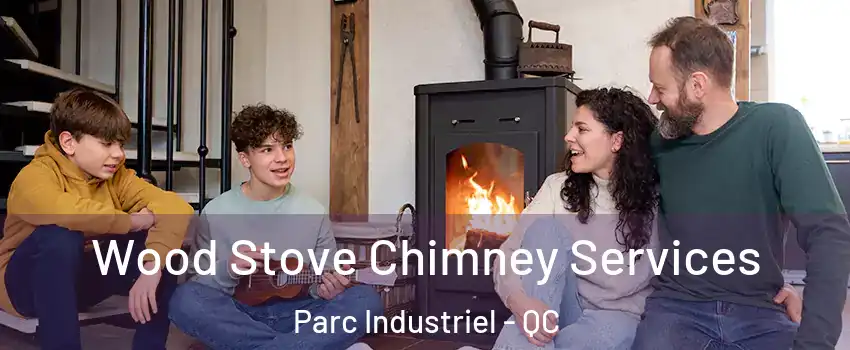  Wood Stove Chimney Services Parc Industriel - QC