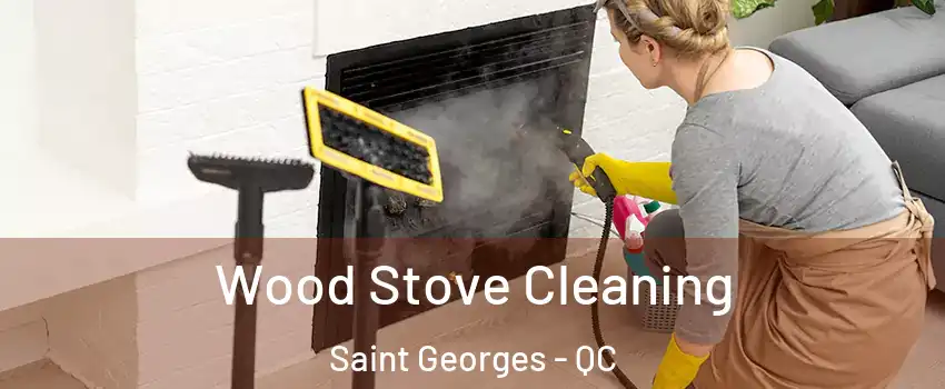  Wood Stove Cleaning Saint Georges - QC
