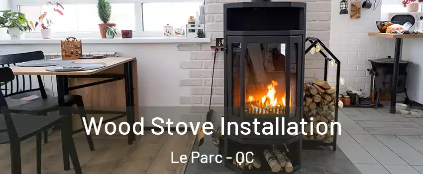  Wood Stove Installation Le Parc - QC