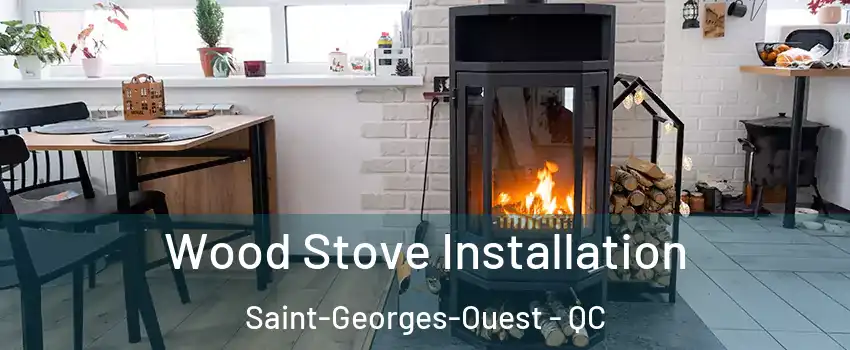  Wood Stove Installation Saint-Georges-Ouest - QC