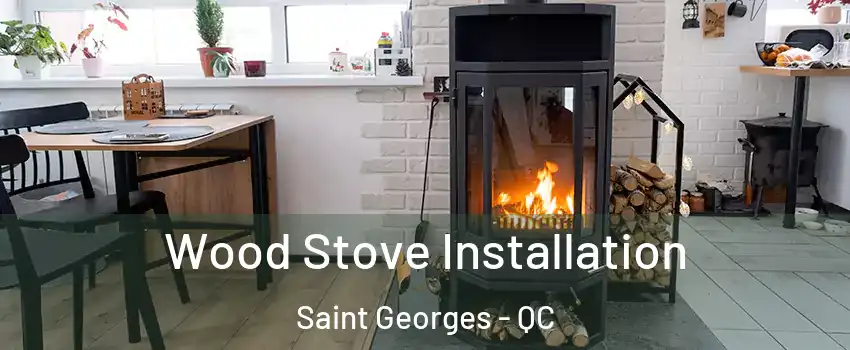  Wood Stove Installation Saint Georges - QC