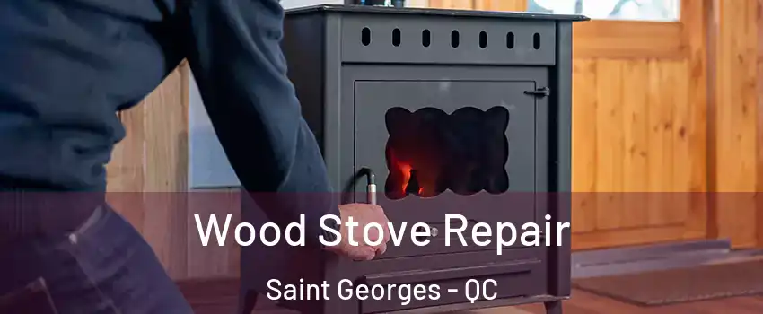  Wood Stove Repair Saint Georges - QC