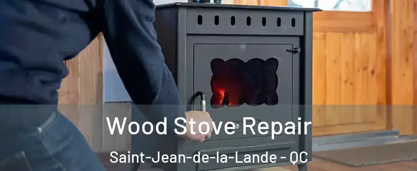  Wood Stove Repair Saint-Jean-de-la-Lande - QC